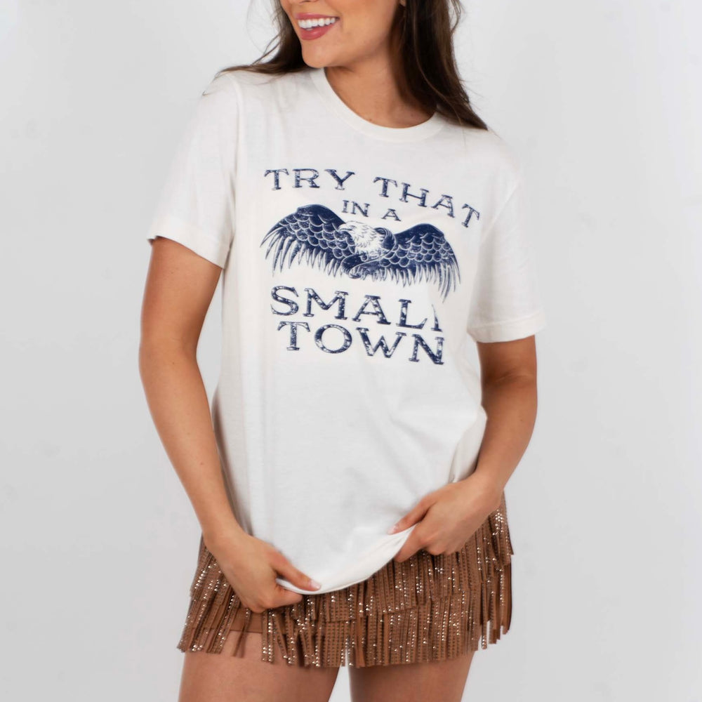 Try That In A Small Town Graphic Tee